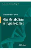 RNA Metabolism in Trypanosomes