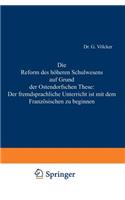 Reform Des Höheren Schulwesens Auf Grund Der Ostendorfschen These: Der Fremdsprachliche Unterricht Ist Mit Dem Französischen Zu Beginnen