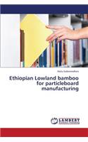 Ethiopian Lowland Bamboo for Particleboard Manufacturing