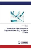 Broadband Interference Suppression Using Volterra Filters