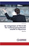 Integrtaion of RS & GIS for National Groundwater Wealth in Myanmar