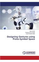 Designing Gestures using Proto-Symbol Space