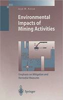 Environmental Impacts of Mining Activities: Emphasis on Mitigation and Remedial Measures (Environmental Science) [Special Indian Edition - Reprint Year: 2020] [Paperback] Jose M. Azcue