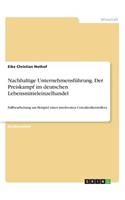 Nachhaltige Unternehmensführung. Der Preiskampf im deutschen Lebensmitteleinzelhandel