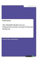 Affordable Health Care Act (ObamaCare) and the Concept of Universal Healthcare