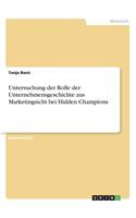 Untersuchung der Rolle der Unternehmensgeschichte aus Marketingsicht bei Hidden Champions