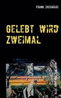 Gelebt wird Zweimal: Also, noch mal von Vorn