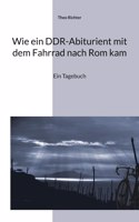 Wie ein DDR-Abiturient mit dem Fahrrad nach Rom kam: Ein Tagebuch