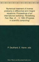 Numerical treatment of inverse problems in differential and integral equations: Proceedings of an international workshop, Heidelberg, Fed. Rep. of ... 3, 1982 (Progress in scientific computing)