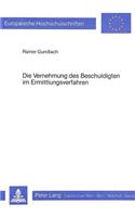 Die Vernehmung des Beschuldigten im Ermittlungsverfahren