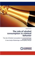 The role of alcohol consumption in criminal behavior