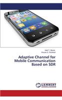 Adaptive Channel for Mobile Communication Based on Sdr