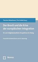 Brexit Und Die Krise Der Europaischen Integration: Eu Und Mitgliedsstaatliche Perspektiven Im Dialog