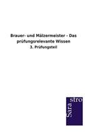 Brauer- und Mälzermeister - Das prüfungsrelevante Wissen