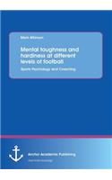 Mental toughness and hardiness at different levels of football. Sports Psychology and Coaching.