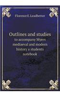Outlines and studies to accompany Myers mediaeval and modern history a students notebook: (English)