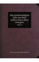 Das merkwürdigste Jahr aus dem Leben eines alten Kriegers Theil 1