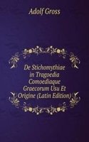 De Stichomythiae in Tragoedia Comoediaque Graecorum Usu Et Origine (Latin Edition)