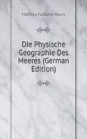 Die Physische Geographie Des Meeres (German Edition)