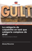 catégorie de culpabilité en tant que catégorie complexe de droit