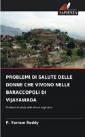 Problemi Di Salute Delle Donne Che Vivono Nelle Baraccopoli Di Vijayawada