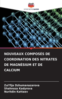 Nouveaux Composés de Coordination Des Nitrates de Magnésium Et de Calcium