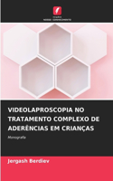 Videolaproscopia No Tratamento Complexo de Aderências Em Crianças