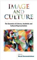 Image And Culture : The Dynamics Of Literary, Aesthetic And Cultural Representation