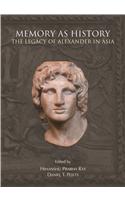 Memory As History : The Legacy Of Alexander In Asia