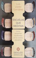 Escuelas que meditan. Como programar mindfulness en los centros educativos