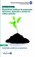 Modulo i. Operaciones auxiliares de preparacion del terreno, plantacion y siembra de cultivos agricolas. Actividades auxiliares en agricultura. Certificado de profesionalidad