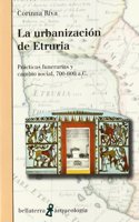 La urbanizacion de Etruria : practicas funerarias y cambio social, 700-600 a.C.