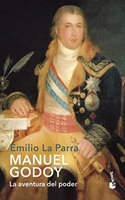 Manuel Godoy: La aventura del poder