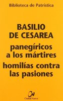 Panegiricos a los martires - Homilias contra las pasiones