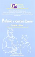 Profesion y vocacion docente / Profession and Teaching vocation: Presente Y Futuro / Present and Future