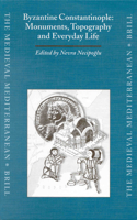 Byzantine Constantinople: Monuments, Topography and Everyday Life