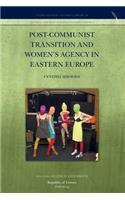 Post-Communist Transition and Women's Agency in Eastern Europe