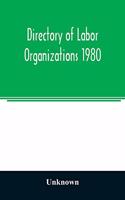 Directory of labor organizations 1980