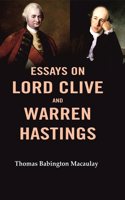 Essays on Lord Clive and Warren Hastings