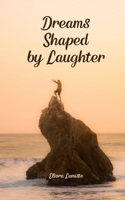 Dreams Shaped by Laughter
