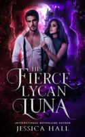 His Fierce Lycan Luna: Book 4 Lycan Luna Series(4 Lycan Luna)