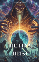 The Final Heist