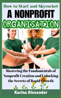 How to Start and Skyrocket a Nonprofit Organisation