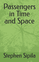 Passengers in Time and Space