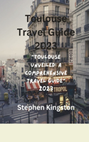 Toulouse Travel Guide 2023