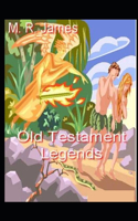 Old Testament Legends: ( illustrated illustrated edition)