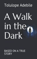 A Walk in the Dark