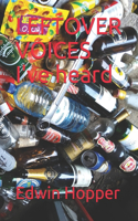 LEFTOVER VOICES I've heard