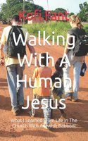 Walking With A Human Jesus: What I Learned From Life In The Church With A Jewish Rabboni