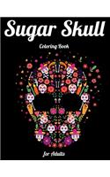 Sugar Skull Coloring Book for Adults: Best Coloring Book with Beautiful Gothic Women, Fun Skull Designs and Easy Patterns for Relaxation